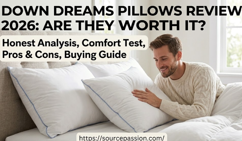 Down Dreams Pillows Review 2026: Are They Worth It? Honest Analysis, Comfort Test, Pros & Cons, and Buying Guide