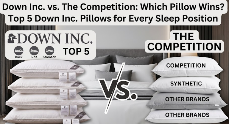 Down Inc. vs. The Competition: Which Pillow Wins? Top 5 Down Inc. Pillows for Every Sleep Position