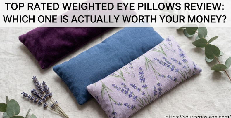 Top Rated Weighted Eye Pillows Review: Which One Is Actually Worth Your Money?