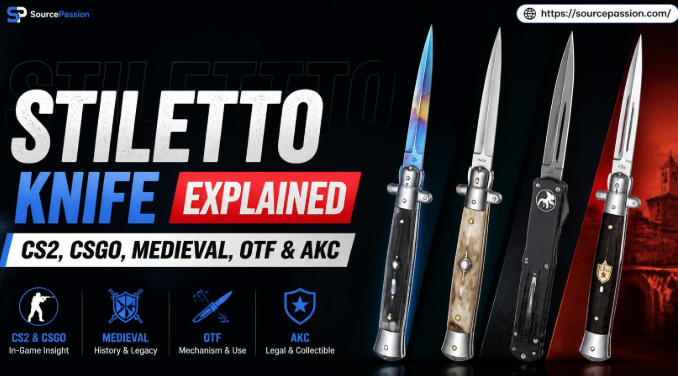 Stiletto Knife Explained: CS2, CSGO, Medieval, OTF & AKC